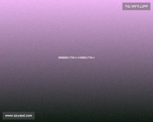 电子竞技官网簪ly79典cn;im电竞簪簪ly79丶cn 电子竞技官网簪ly79典cn;im电竞簪簪ly79丶cn